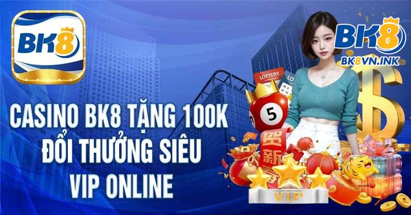 Trải nghiệm casino đẳng cấp nhận thưởng lớn tại BK8