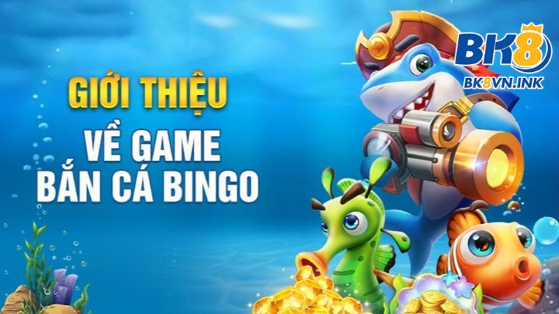 Sân chơi Bắn cá bingo BK8 được nhiều ngư thủ quan tâm